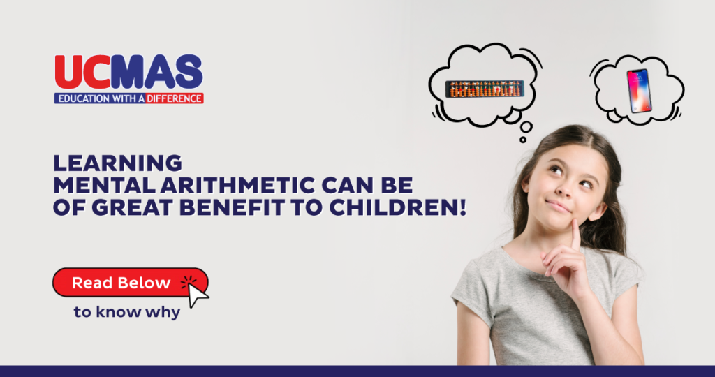 Why mental arithmetic or mental math is critical for a child’s future. Blog by UCMAS – offering mental math classes to kids.